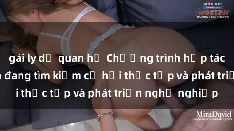 gái ly dị quan hệ Chương trình hợp tác JAV cho sinh viên đang tìm kiếm cơ hội thực tập và phát triển nghề nghiệp