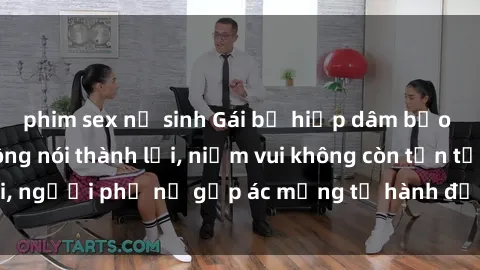 phim sex nữ sinh Gái bị hiếp dâm bạo lực: Nỗi đau không nói thành lời, niềm vui không còn tồn tại, người phụ nữ gặp ác mộng từ hành động độc ác của kẻ xấu.