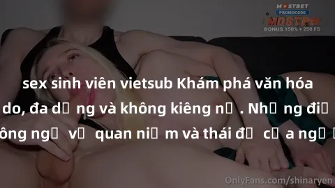 sex sinh viên vietsub Khám phá văn hóa sex Bắc Âu: Sự tự do, đa dạng và không kiêng nể. Những điều không ngờ về quan niệm và thái độ của người Bắc Âu đối với tình dục.