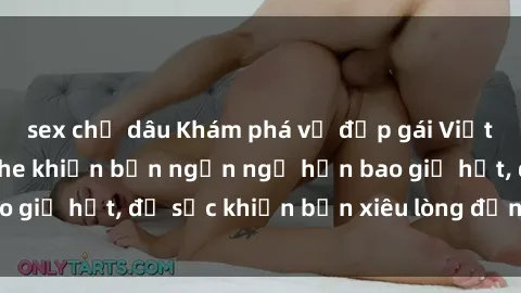 sex chị dâu Khám phá vẻ đẹp gái Việt Nam nude không che khiến bạn ngẩn ngơ hơn bao giờ hết, đủ sức khiến bạn xiêu lòng đến ngất ngây