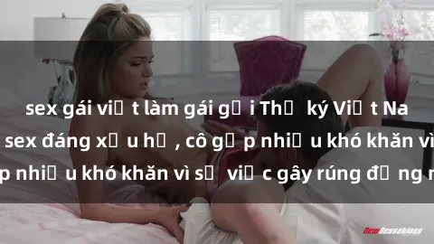 sex gái việt làm gái gọi Thư ký Việt Nam bị phát tán clip sex đáng xấu hổ, cô gặp nhiều khó khăn vì sự việc gây rúng động này.
