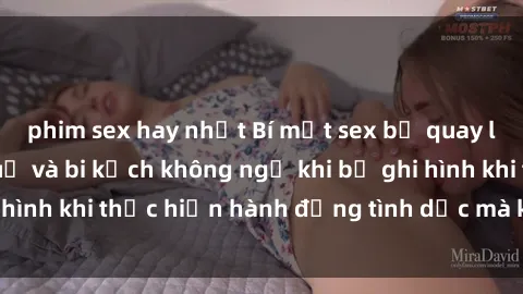 phim sex hay nhất Bí mật sex bị quay lén: Những hậu quả và bi kịch không ngờ khi bị ghi hình khi thực hiện hành động tình dục mà không biết.