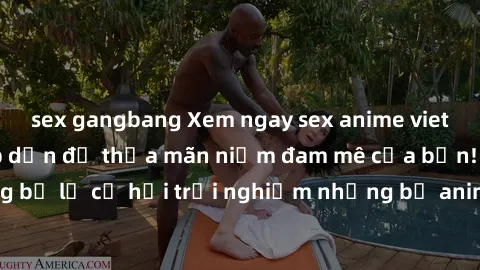 sex gangbang Xem ngay sex anime vietsub cực hot và hấp dẫn để thỏa mãn niềm đam mê của bạn! Đừng bỏ lỡ cơ hội trải nghiệm những bộ anime đỉnh cao chỉ có tại đây!