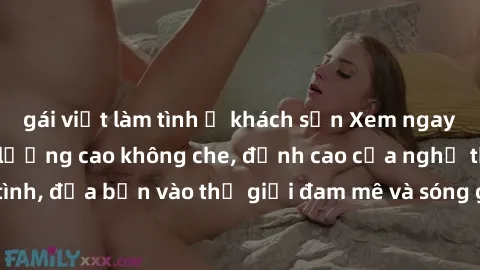 gái việt làm tình ở khách sạn Xem ngay phim sex HD chất lượng cao không che, đỉnh cao của nghệ thuật làm tình, đưa bạn vào thế giới đam mê và sóng gió của tình yêu không giới hạn.