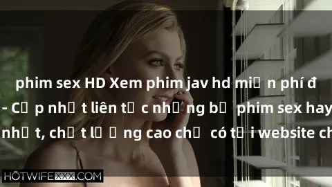 phim sex HD Xem phim jav hd miễn phí đỉnh cao không che - Cập nhật liên tục những bộ phim sex hay nhất, chất lượng cao chỉ có tại website chuyên nghiệp hàng đầu.