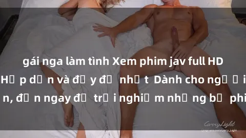 gái nga làm tình Xem phim jav full HD online miễn phí - Hấp dẫn và đầy đủ nhất  Dành cho người lớn, đến ngay để trải nghiệm những bộ phim hấp dẫn và hấp dẫn.