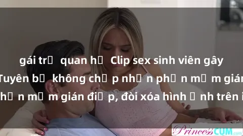 gái trẻ quan hệ Clip sex sinh viên gây sốt mạng xã hội: Tuyên bố không chấp nhận phần mềm gián điệp, đòi xóa hình ảnh trên internet