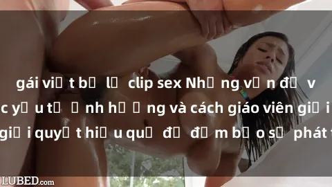 gái việt bị lộ clip sex Những vấn đề về sex học sinh: Các yếu tố ảnh hưởng và cách giáo viên giải quyết hiệu quả để đảm bảo sự phát triển toàn diện.