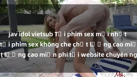 jav idol vietsub Tải phim sex mới nhất hot nhất - Xem và tải phim sex không che chất lượng cao miễn phí tại website chuyên nghiệp.